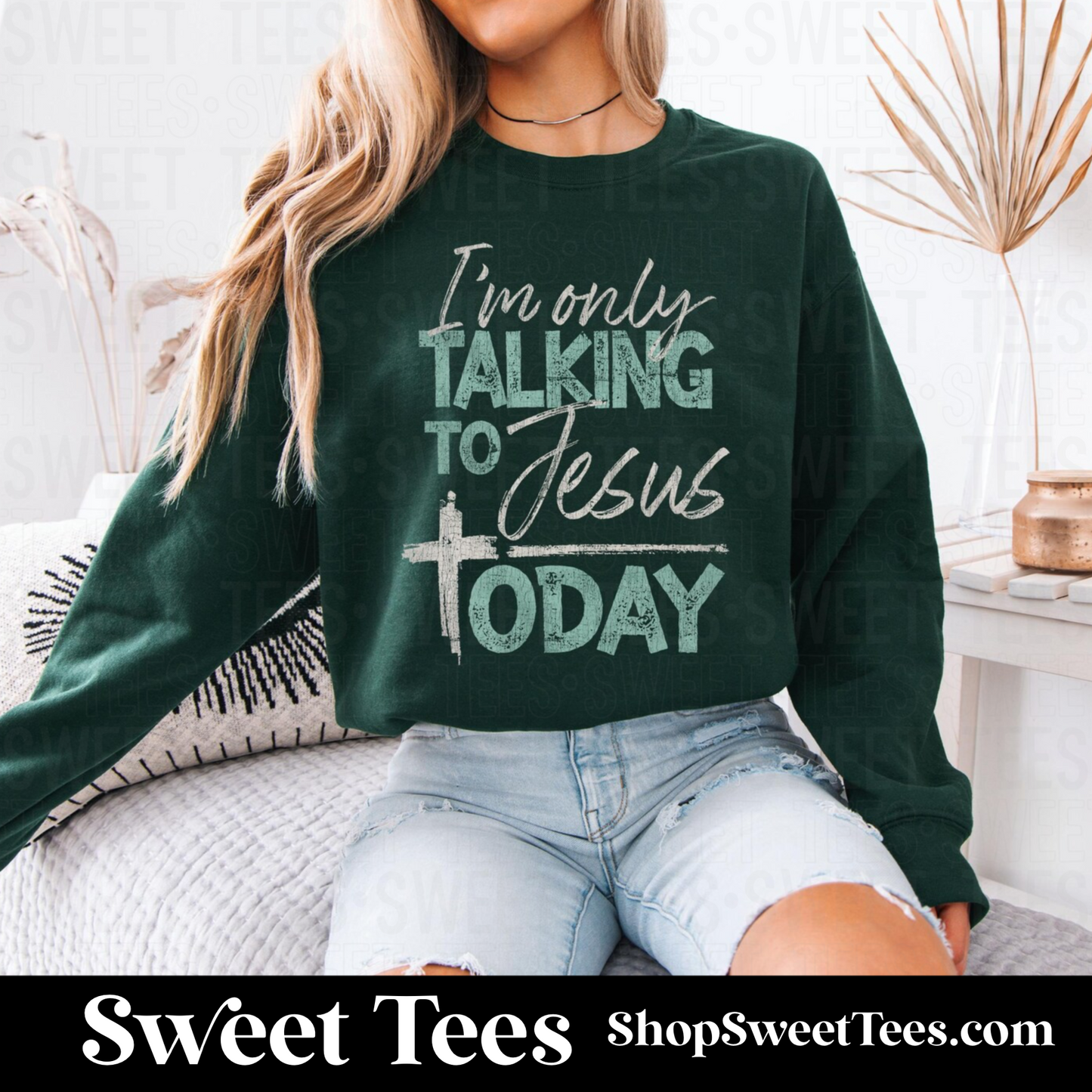 Only Talking to Jesus Today Sweatshirt