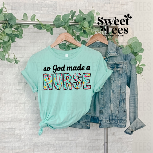 So God Made A Nurse Floral Letters tee