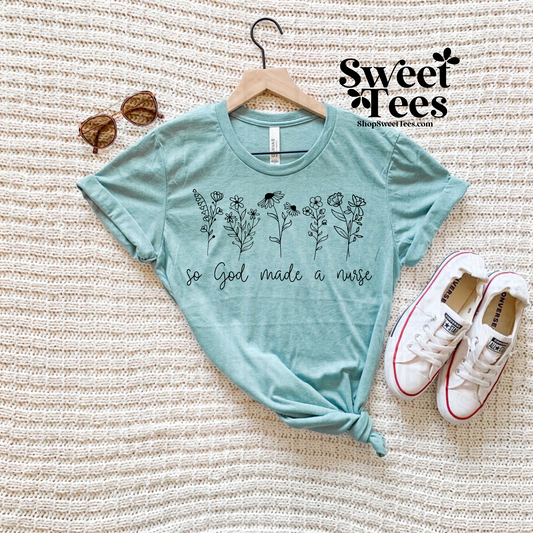 So God Made A Nurse Flowers tee