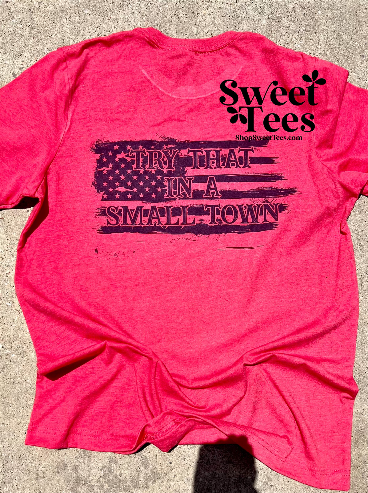 Try That in a Small Town Flag tee