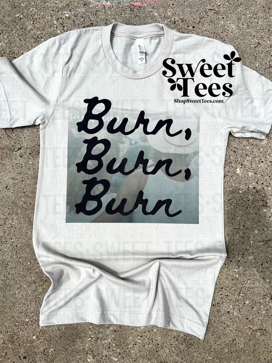 Burn Burn Burn tee