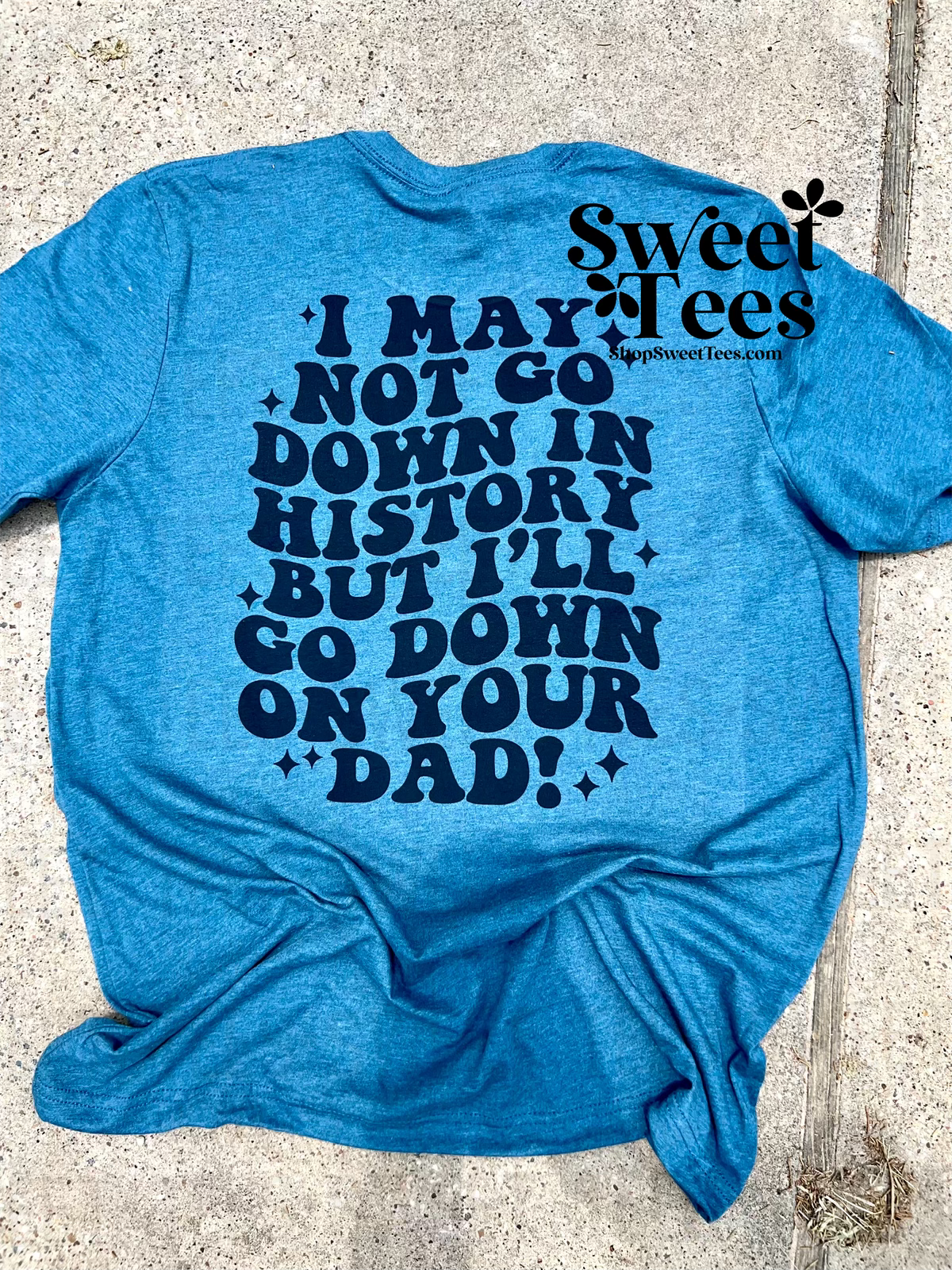 Might Go Down on Your Dad tee