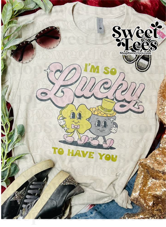 So Lucky to Have You tee