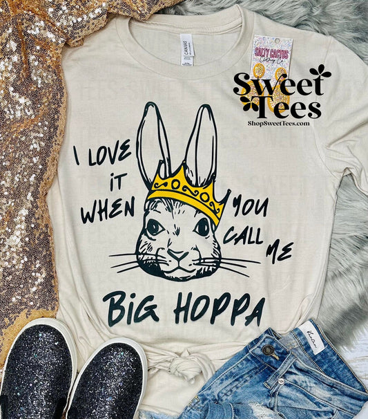 I Love it When You Call Me Big Hoppa tee