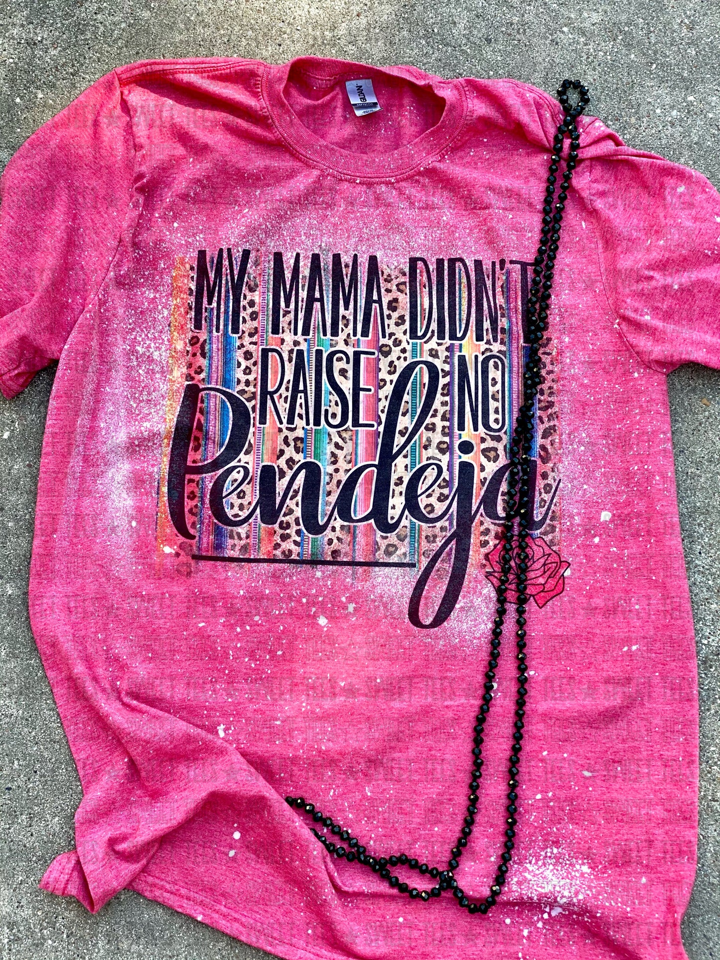 Mama Didn't Raise No Pendeja tee