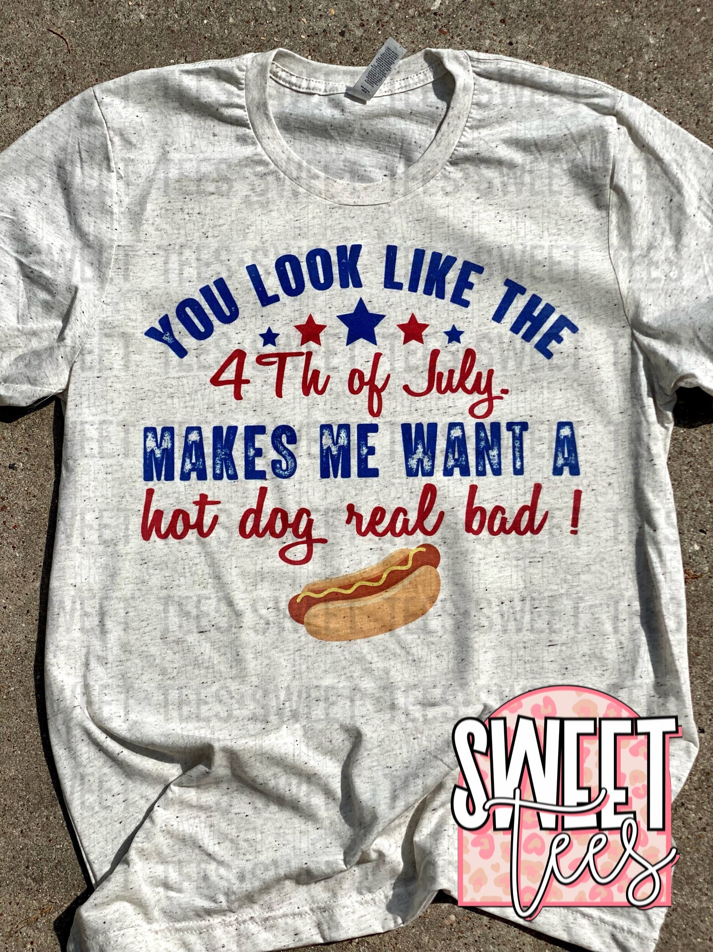 You Look Like the 4th of July Makes Me Want a Hotdog tee