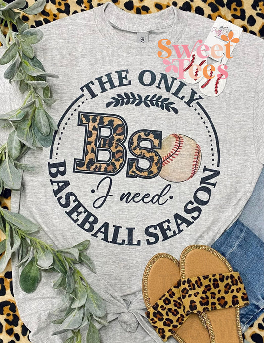 The Only BS I Need is Baseball Season tee