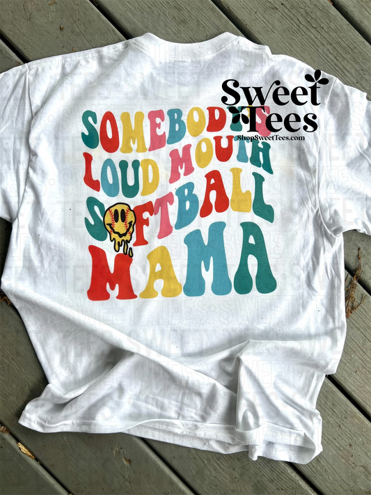 Somebody's Loud Mouth Softball Mama tee