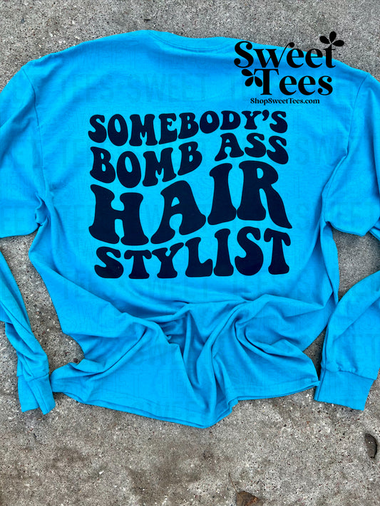 Somebody's Bomb Ass Hair Stylist long sleeve tee