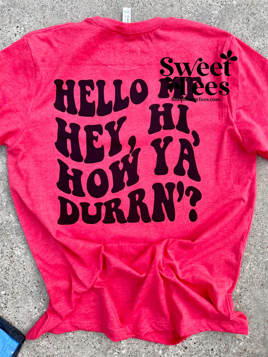 Hey Hi How Ya Durrn tee