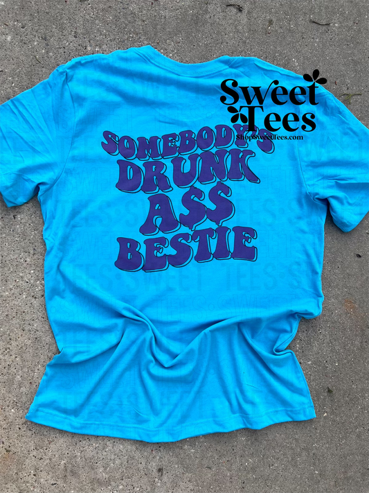 Somebody's Drunk Ass Bestie tee