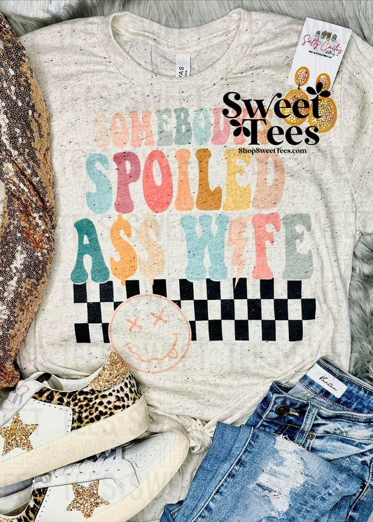 Somebody's Spoiled Ass Wife tee