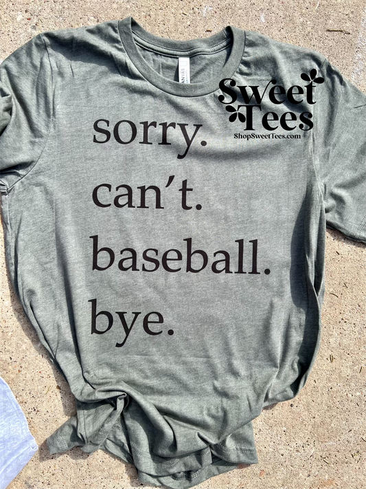 Sorry. Can't. Baseball. Bye. tee