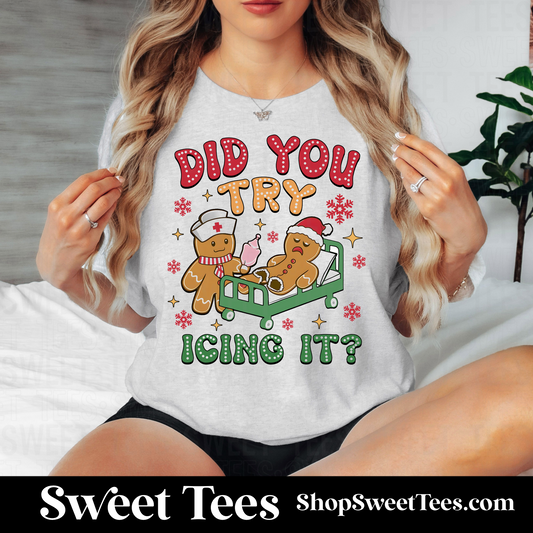 Did You Try Icing It Gingerbread tee
