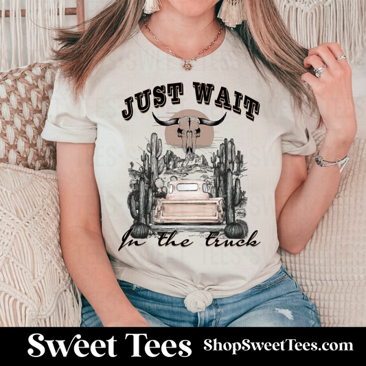 Wait in the Truck tee