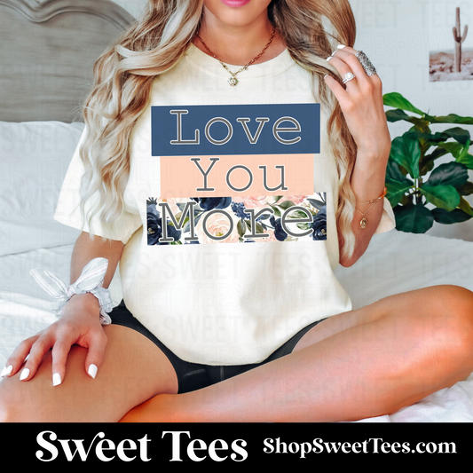 Love You More Classic tee