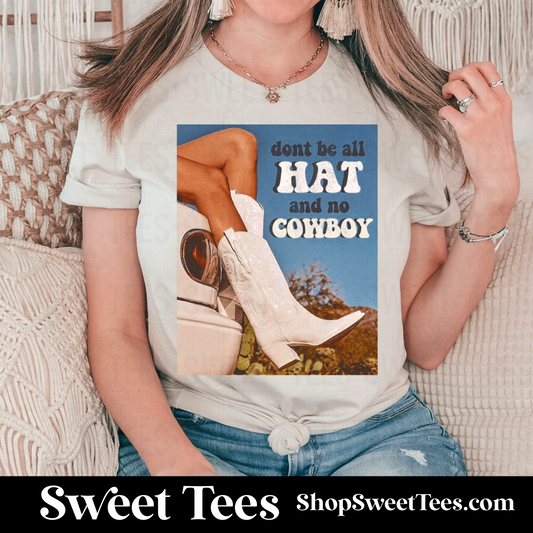 Don't Be All Hat and No Cowboy tee
