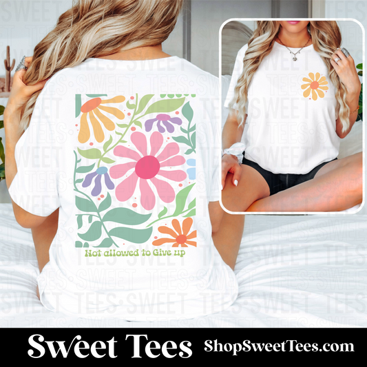 Not Allowed To Give Up Flower tee