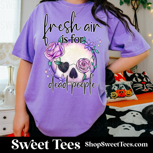 Fresh Air is for Dead People tee