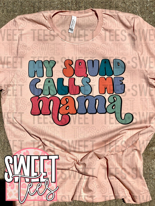 My Squad Calls Me Mama tee