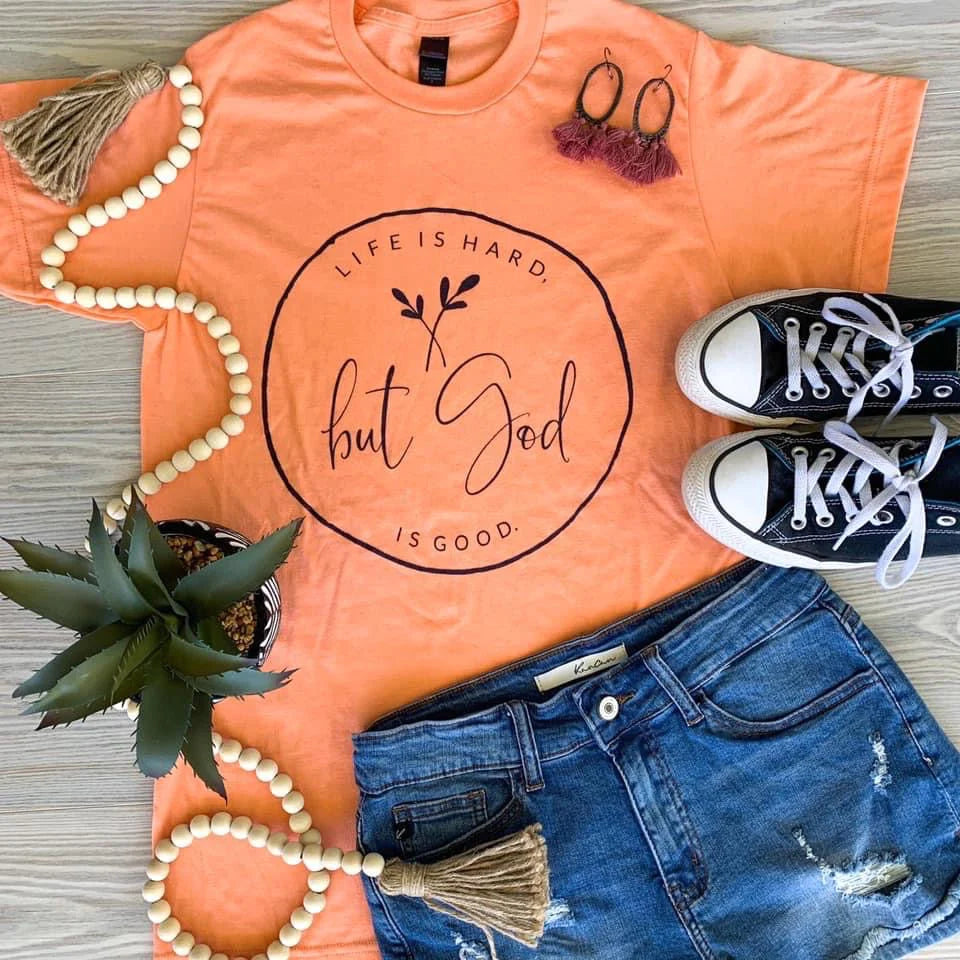 Life is Hard But God is Good tee