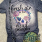 Fresh Air is for Dead People tee