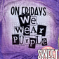 On Fridays We Wear Purple tee