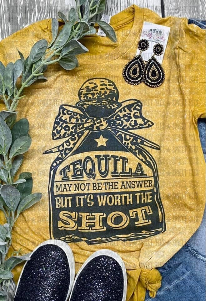 Tequila is Worth a Shot tee