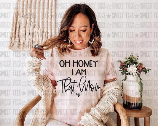 Oh Honey, I am That Mom tee