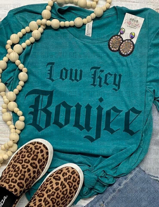 Low Key Boujee tee