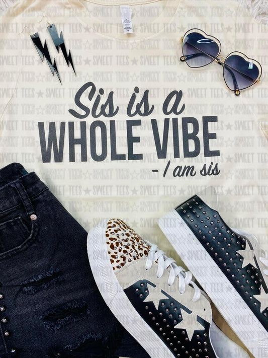 Sis is a Whole Vibe tee