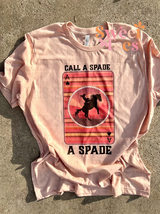 Call a Spade a Spade tee