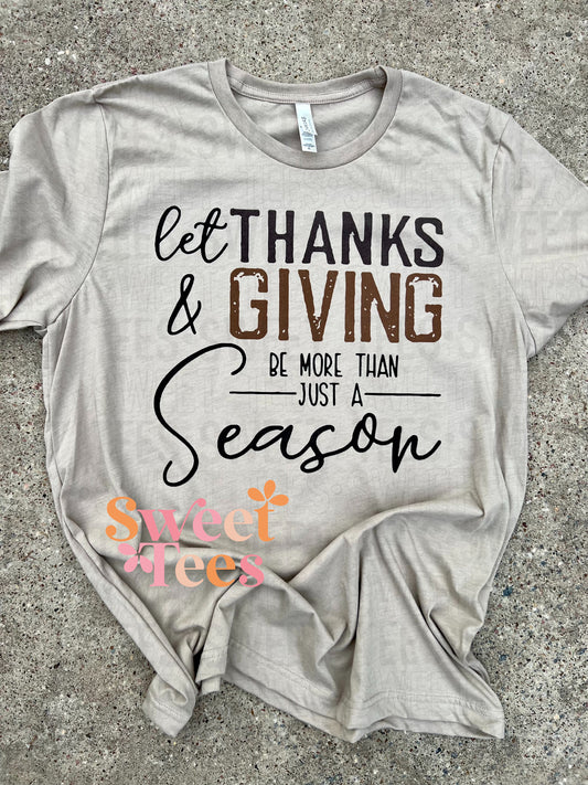 Let Thanks and Giving be More than Just a Season tee